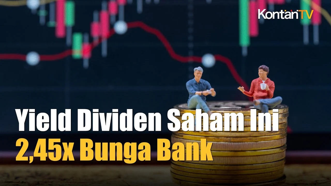 Dividen Besok: Dua Saham Cum Date Hari Ini Janji Yield 4 Kali Lebih Tinggi dari Deposito Bank