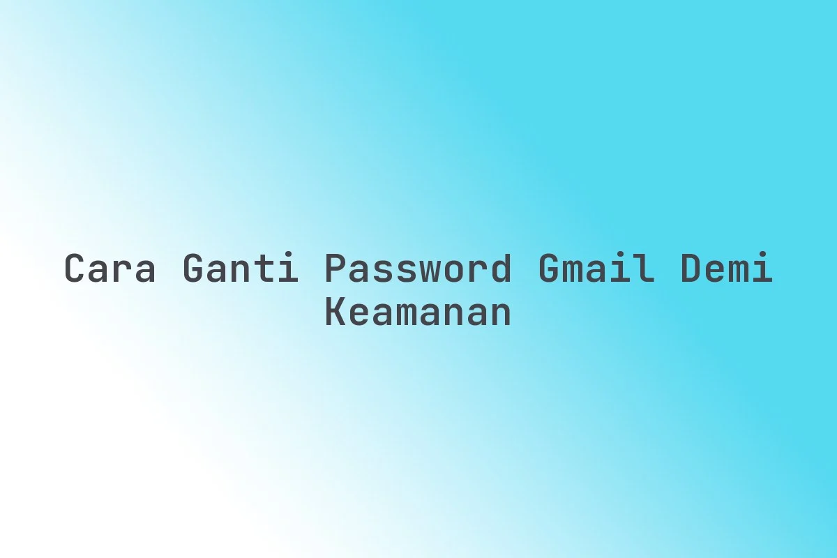 Google Perkenalkan Fitur Ganti Alamat Gmail Tanpa Ribet dan Lapisan Keamanan Baru, Solusi Penyimpanan Penuh