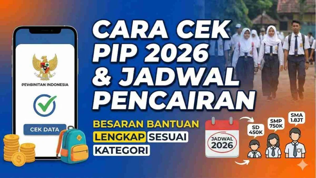 Panduan Lengkap Cek PIP 2026: Cara Cek, Jadwal Pencairan, dan Kriteria Penerima Bantuan Pendidikan