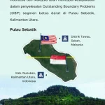 Perubahan Garis Batas Sebatik: Indonesia Tambah 127,3 Ha, Malaysia Bantah Klaim