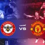 Prediksi Manchester United vs Brentford: Duel Kunci Tiket Eropa, Bruno Fernandes Kejar Rekor KDB