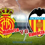 Prediksi Skor Mallorca vs Valencia 2026: Line‑Up, Analisis Taktik, dan Peluang Tiga Poin