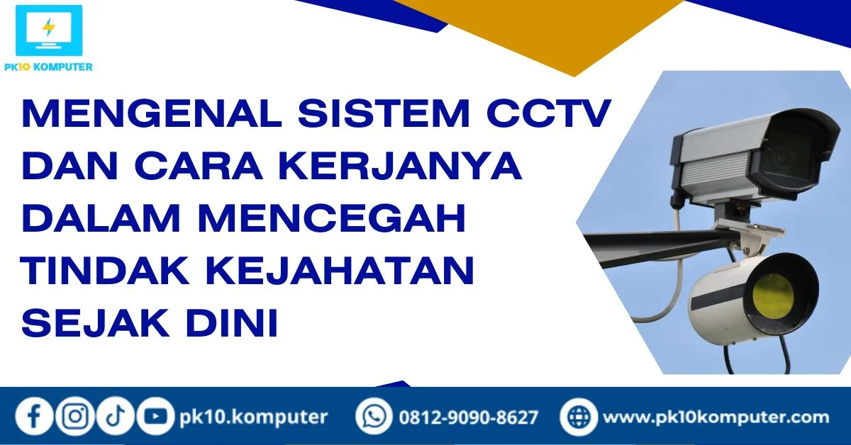 CCTV: Penjagaan Keamanan yang Efektif dalam Mencegah Kejahatan