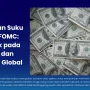 FOMC Tahan Suku Bunga di 3,5%-3,75%: Dampak Langsung pada Rupiah dan Pasar Global