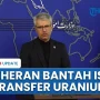 Iran Bantah Isu Transfer Uranium, Fokus Penghentian Permusuhan
