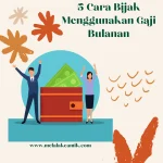 Mengelola Gaji Bulanan dengan Bijak: Tips untuk Membagi Pengeluaran dan Mencapai Stabilitas Keuangan
