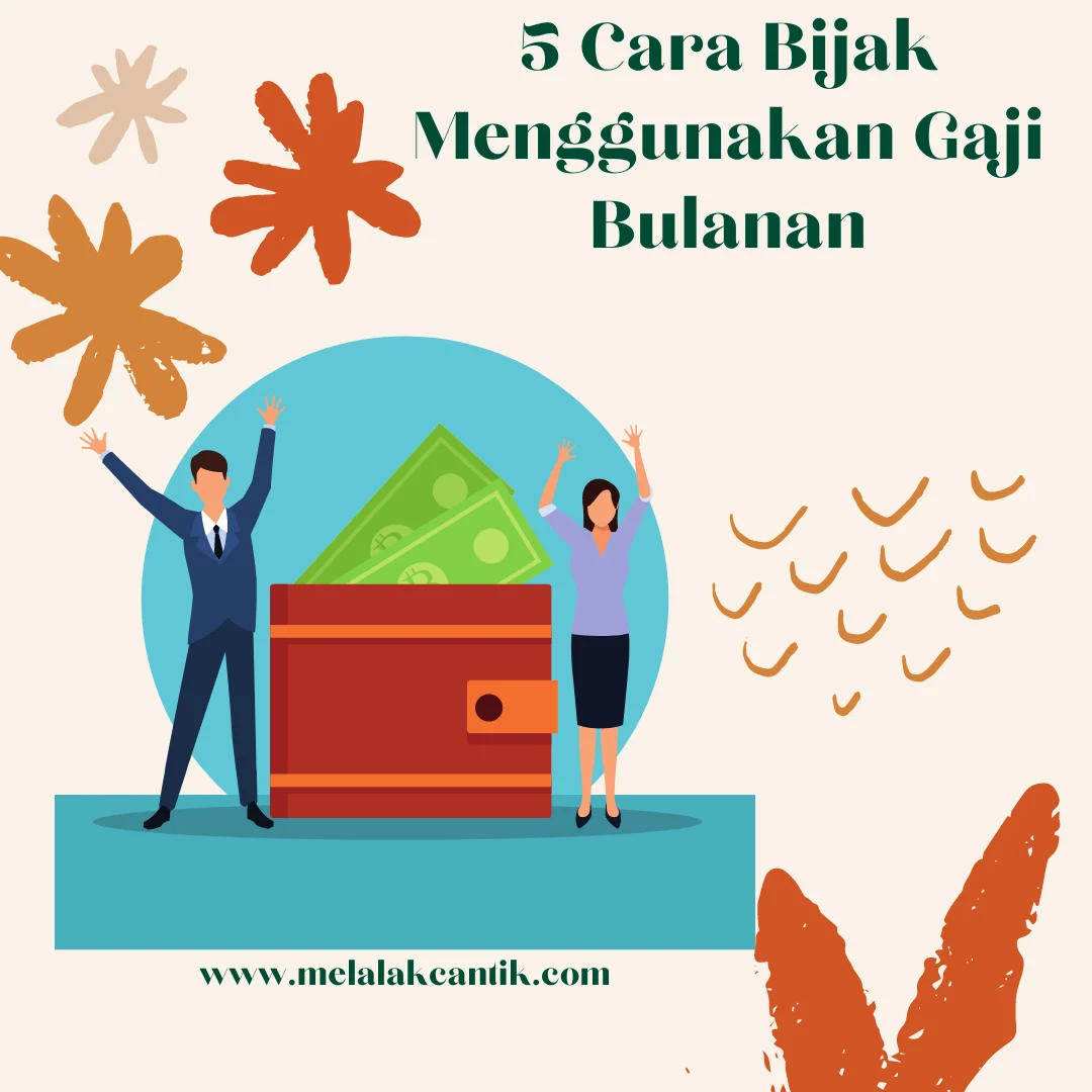 Mengelola Gaji Bulanan dengan Bijak: Tips untuk Membagi Pengeluaran dan Mencapai Stabilitas Keuangan