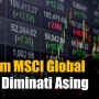 MSCI Depak 6 Emiten dari Global Indeks, Saham Prajogo Pangestu Babak Belur