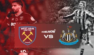 Newcastle vs West Ham: Pertarungan Sengit di Akhir Musim Premier League