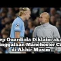 Pep Guardiola Akan Tinggalkan Manchester City di Akhir Musim?