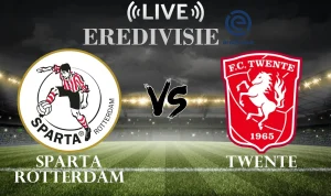 Pertarungan Sengit Twente vs Sparta Rotterdam di Eredivisie