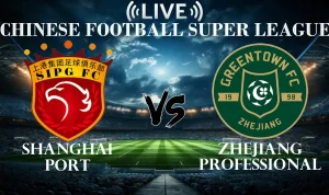 Shanghai Port vs Zhejiang: Persaingan Sengit di Liga Tiongkok