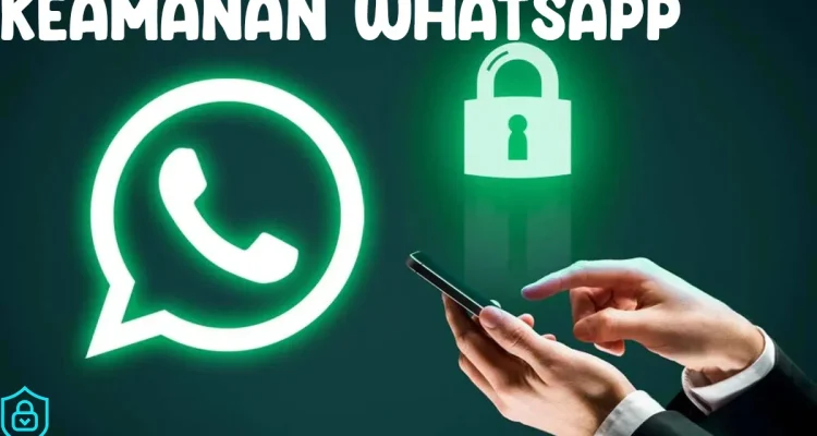 WhatsApp Hadapi Tantangan Keamanan dan Inovasi Terbaru