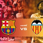 Pertarungan Sengit Valencia vs Barcelona: Siapa yang Akan Muncul sebagai Juara?