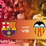 Pertarungan Sengit Valencia vs Barcelona: Siapa yang Akan Muncul sebagai Juara?