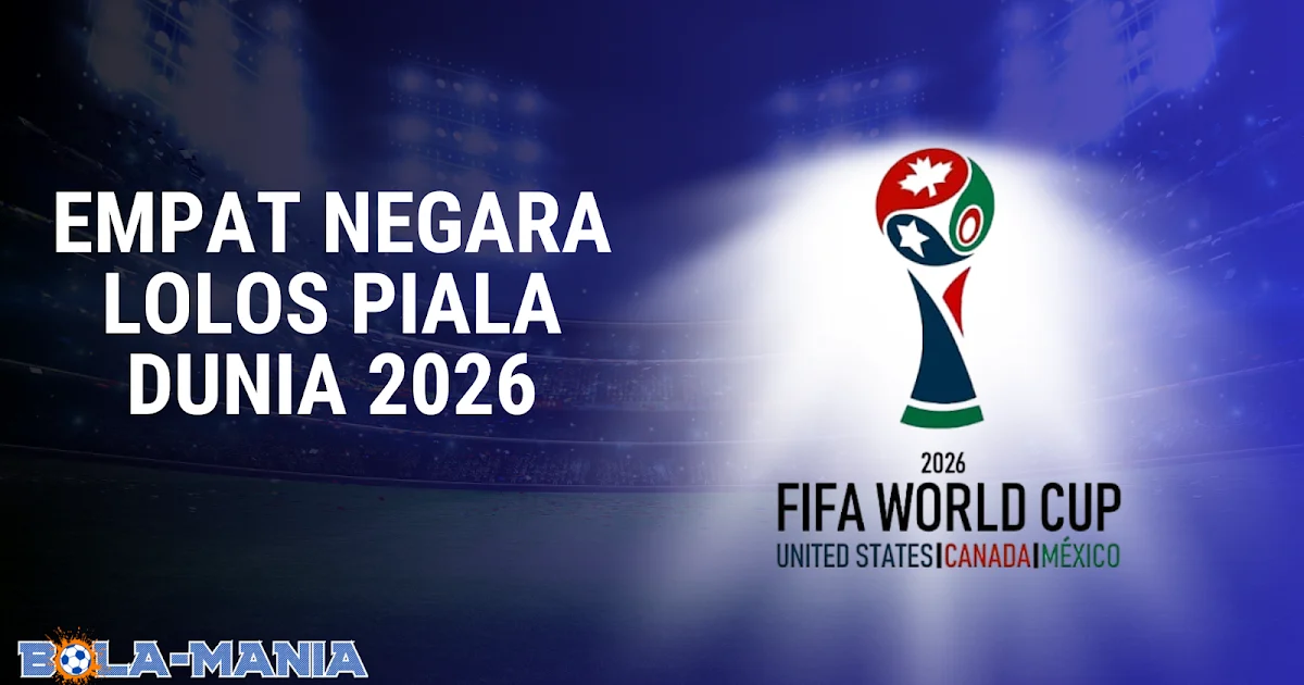 Piala Dunia 2026: Lima Tim Pastikan Tiket dan Empat Tim Gugur