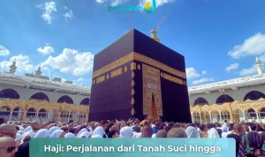 Pulang dari Tanah Suci: Kisah Jemaah Haji dan Pengalaman Mereka