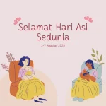 1 Agustus: Hari ASI Sedunia dan Peringatan Lainnya