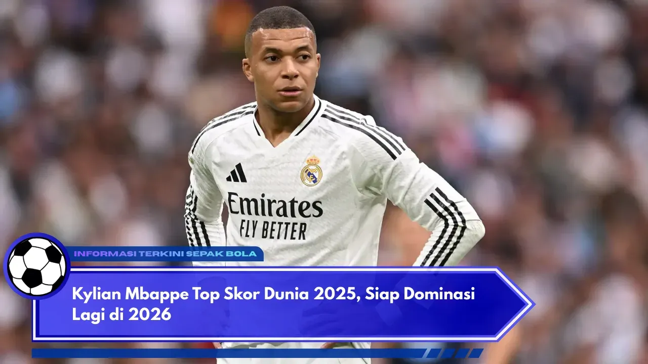 Kylian Mbappe Menjadi Top Skor Piala Dunia 2026