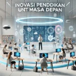 Pendidikan Bermutu, Kunci Masa Depan: Dari Kelas Baru hingga Metode Pembelajaran Inovatif