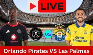 Pertarungan Sengit: Orlando Pirates Tundukkan Las Palmas 1-0