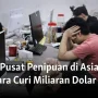 Sindikat Penipuan Online di Asia Tenggara Raup Miliaran Dolar