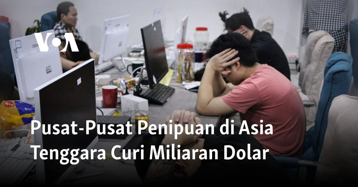 Sindikat Penipuan Online di Asia Tenggara Raup Miliaran Dolar