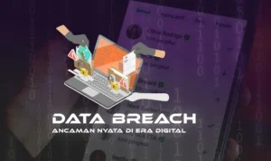 Data Breach: Ancaman yang Meningkat di Era Digital