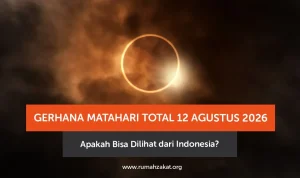 Gerhana Matahari Total 12 Agustus 2026: Fenomena Langka yang Mengagumkan