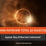 Gerhana Matahari Total 12 Agustus 2026: Fenomena Langka yang Mengagumkan
