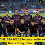 Johor Darul Ta'zim vs Chelsea: Persiapan Pra-Musim yang Menarik
