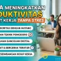 Siap Kerja: Mengubah Mindset dan Meningkatkan Produktivitas