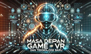 Teknologi Gaming Masa Depan: Perubahan Besar dalam Tiga Tahun
